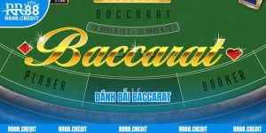 Đánh Bài Baccarat Tại RR88 - Trải Nghiệm Giải Trí Đẳng Cấp