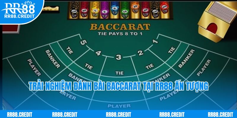 Đánh bài Baccarat tại RR88 là trải nghiệm cực kỳ ấn tượng