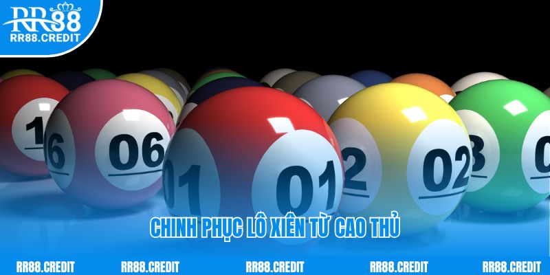 Chinh phục lô xiên từ cao thủ