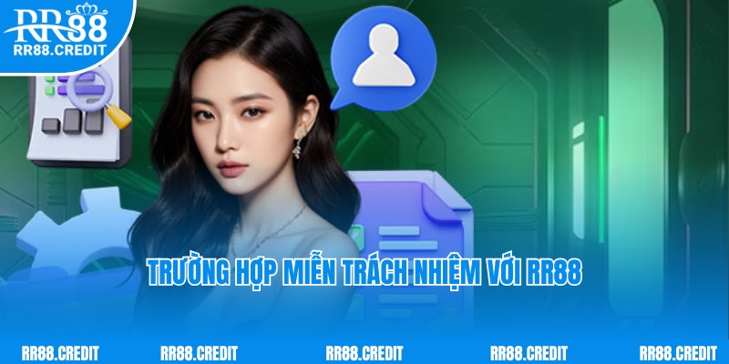 Chi tiết quy trình về miễn trách nhiệm với website RR88