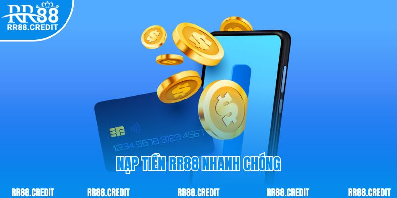 Chất lượng nạp tiền RR88 cực nhanh chóng