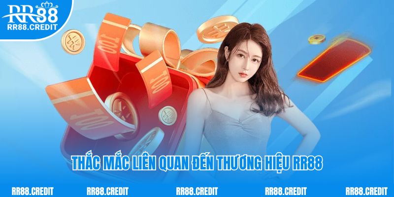 Thắc mắc liên quan đến thương hiệu RR88