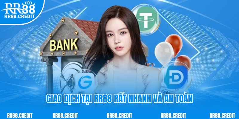 Giao dịch tại RR88 rất nhanh và an toàn