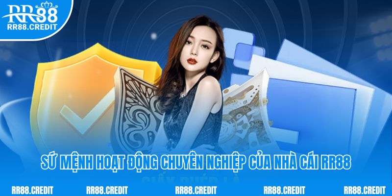 Sứ mệnh hoạt động chuyên nghiệp của nhà cái RR88