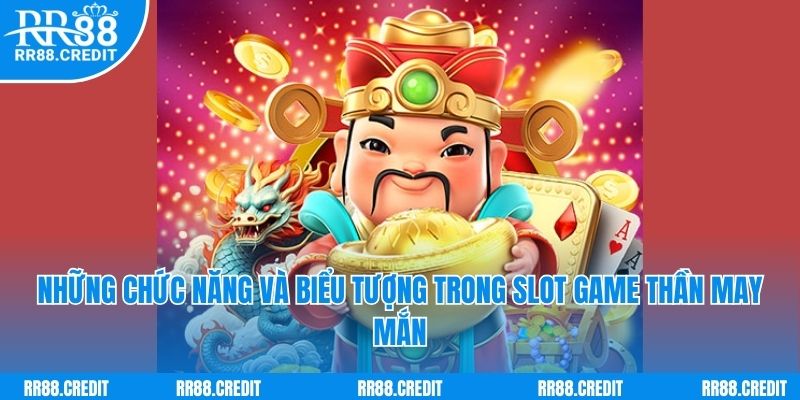 Những chức năng và biểu tượng trong slot game thần may mắn